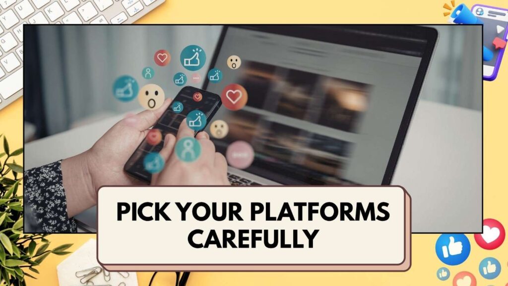 Pick Your Platforms Carefully