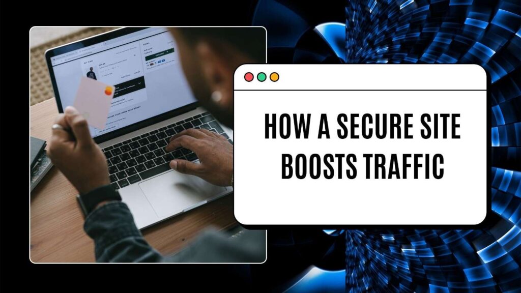 How a Secure Site Boosts Traffic