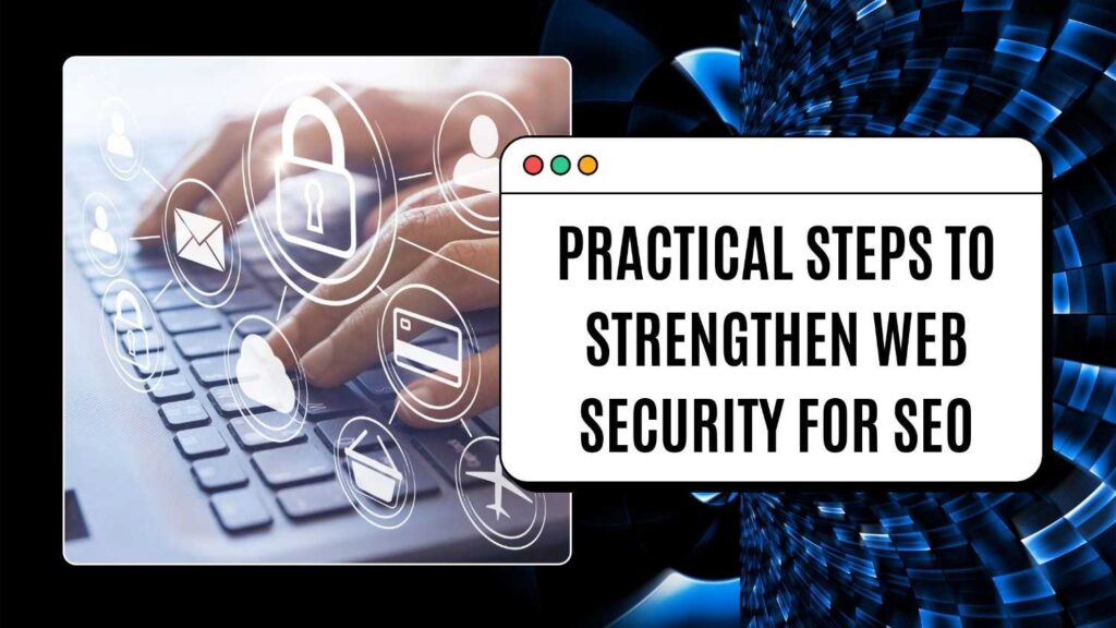Practical Steps to Strengthen Web Security for SEO