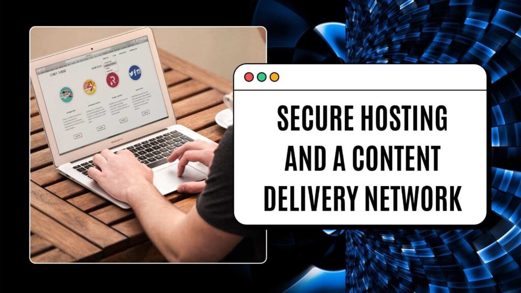 Secure Hosting and a Content Delivery Network