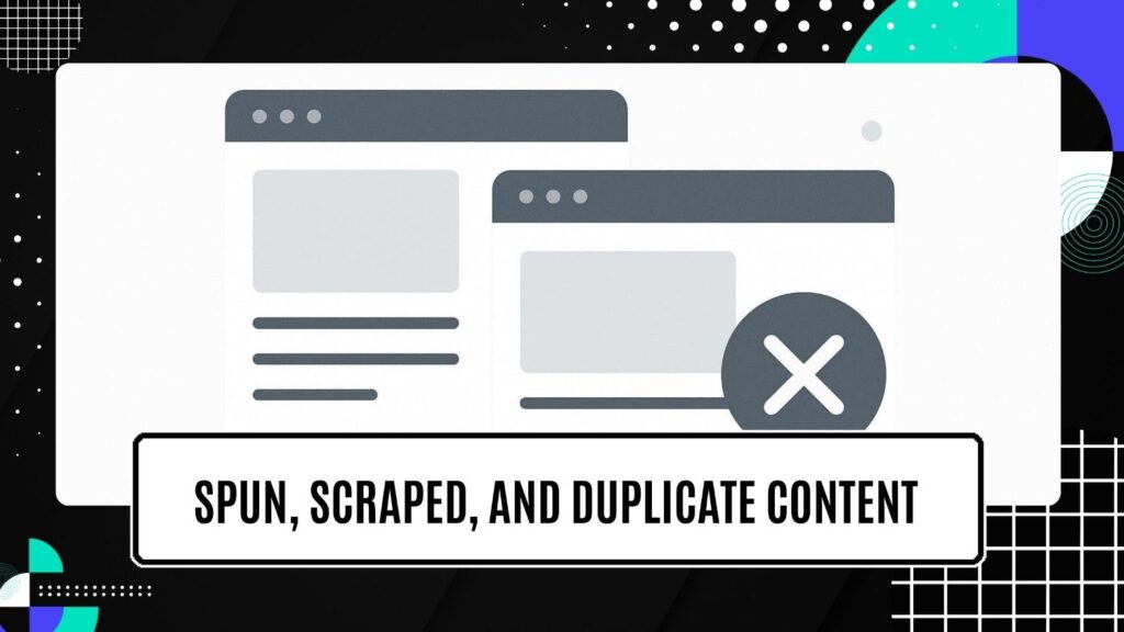 Spun, Scraped, and Duplicate Content