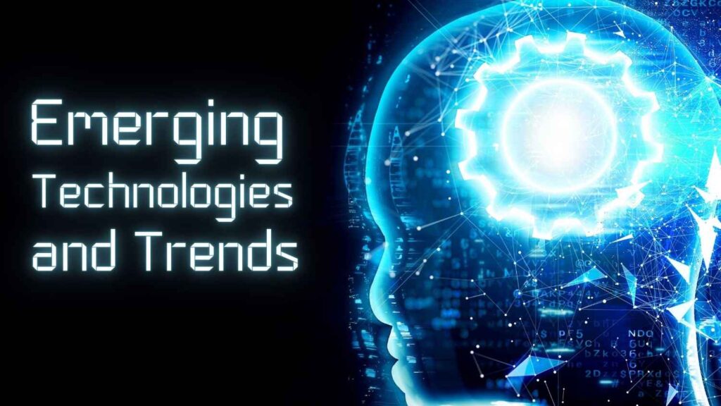 Emerging Technologies and Trends