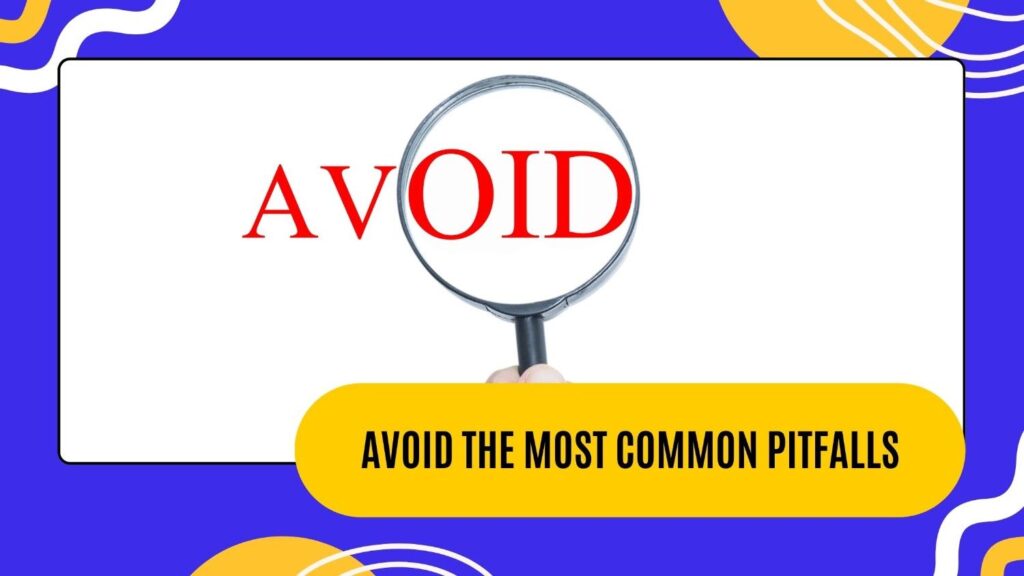Avoid the Most Common Pitfalls