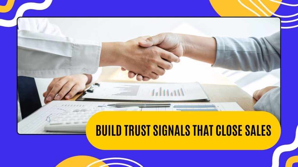 Build Trust Signals That Close Sales