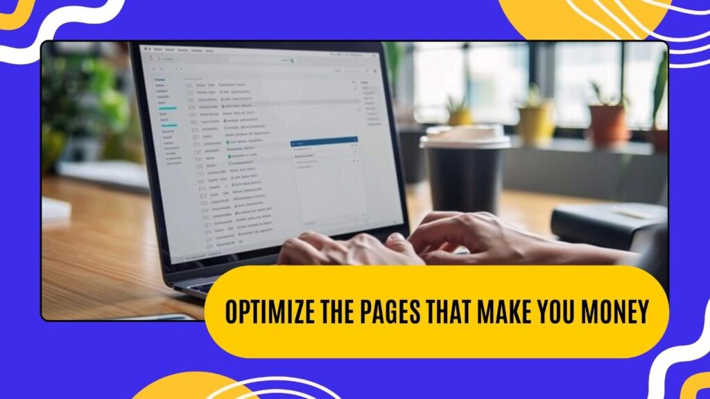 Optimize the Pages That Make You Money