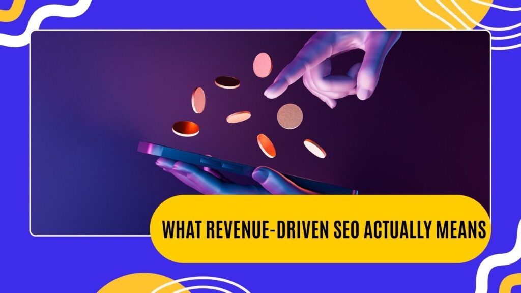 What Revenue-Driven SEO Actually Means