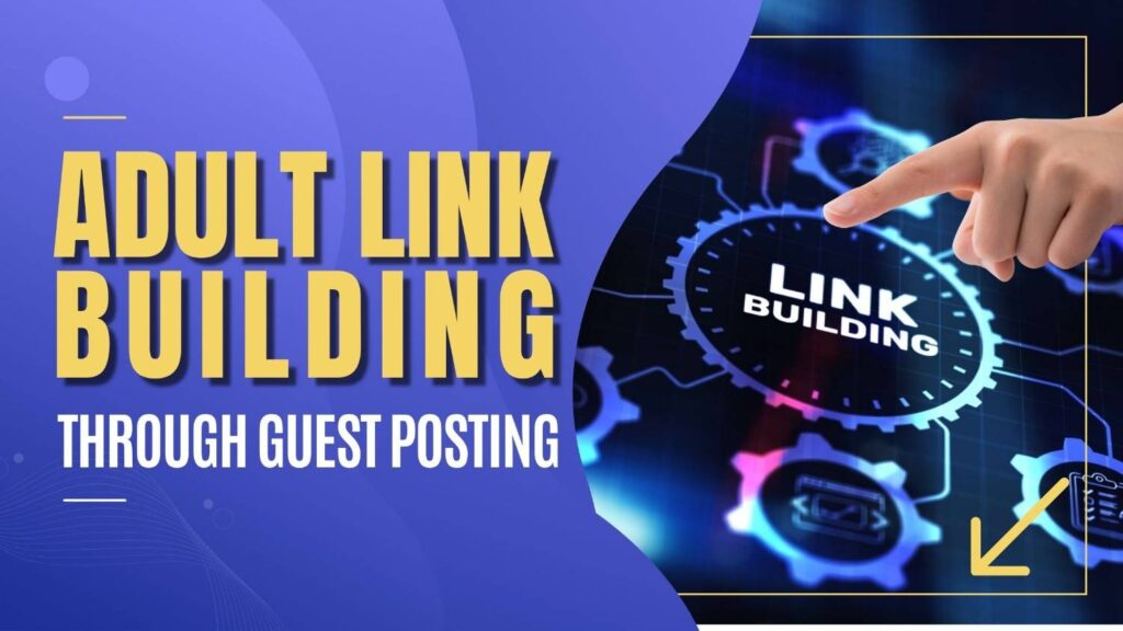 Adult Link Building Through Guest Posting