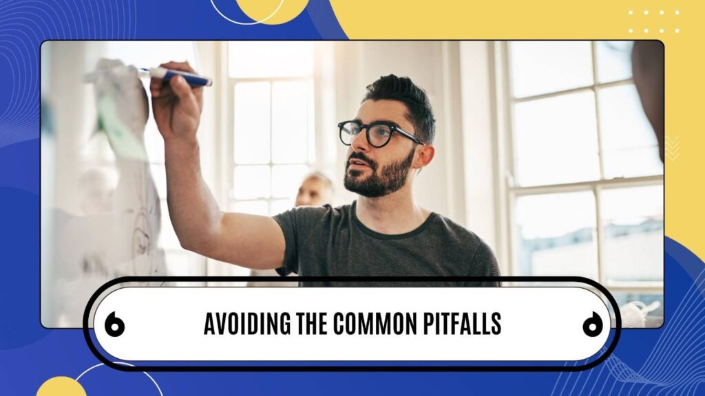 Avoiding the Common Pitfalls