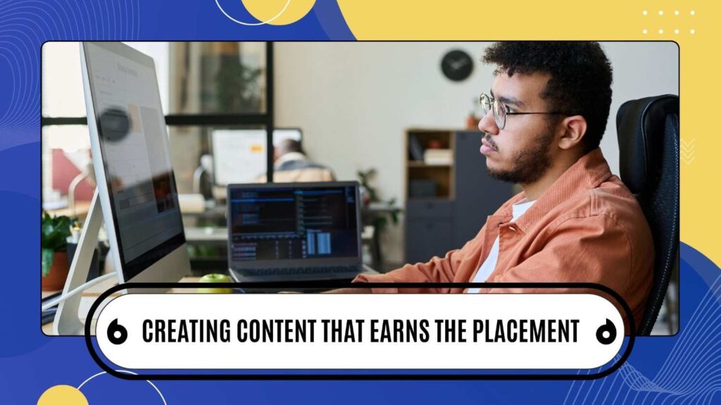 Creating Content That Earns the Placement
