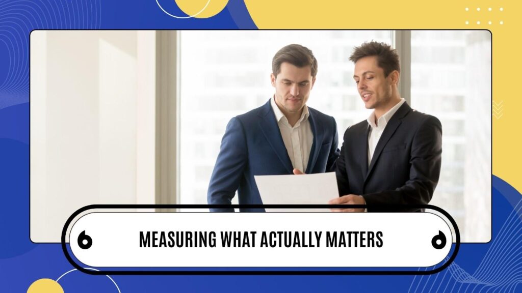 Measuring What Actually Matters