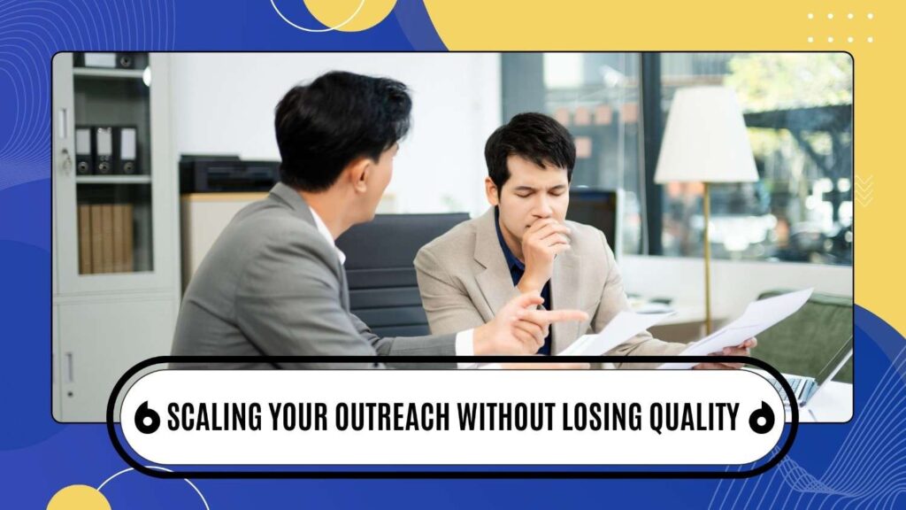 Scaling Your Outreach Without Losing Quality
