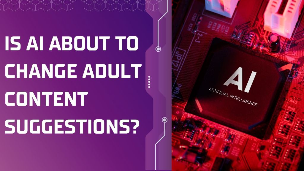 When will AI impact adult content recommendations