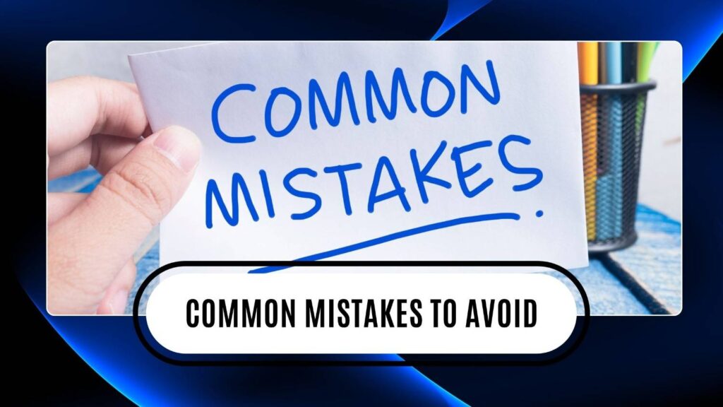 Common Mistakes to Avoid