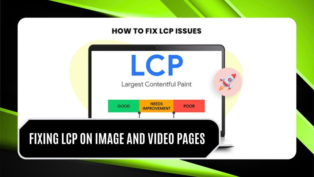 Fixing LCP on Image and Video Pages