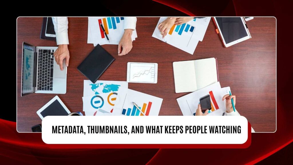 Metadata Thumbnails and What Keeps People Watching