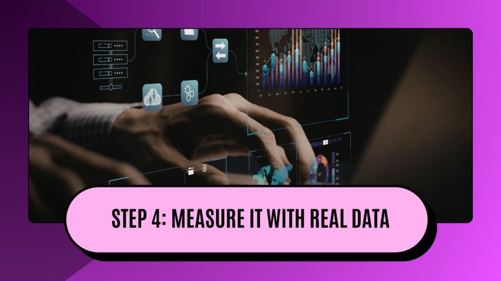 Measure it with real data