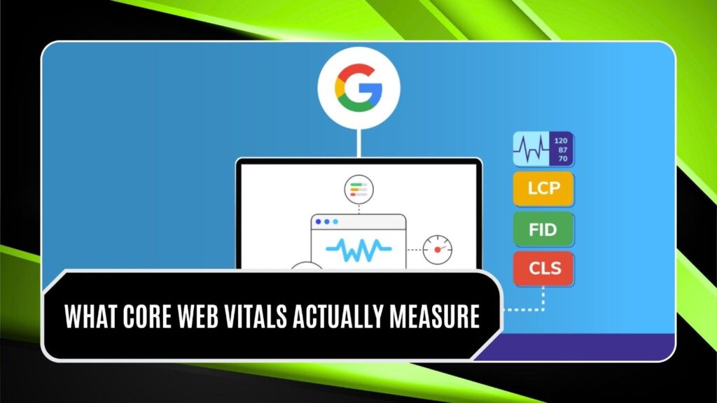 What Core Web Vitals Actually Measure