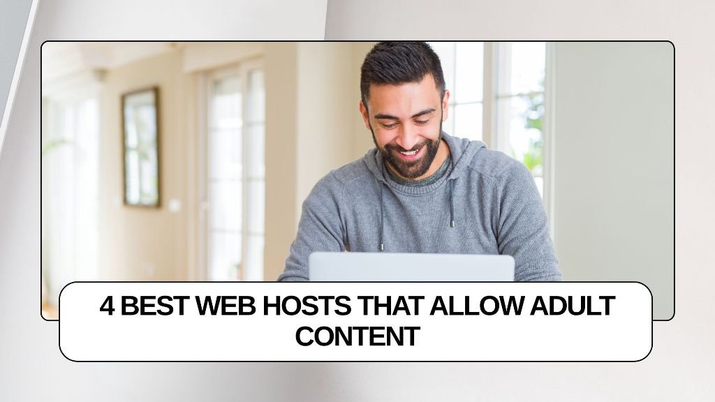 4 Best Web Hosts That Allow Adult Content