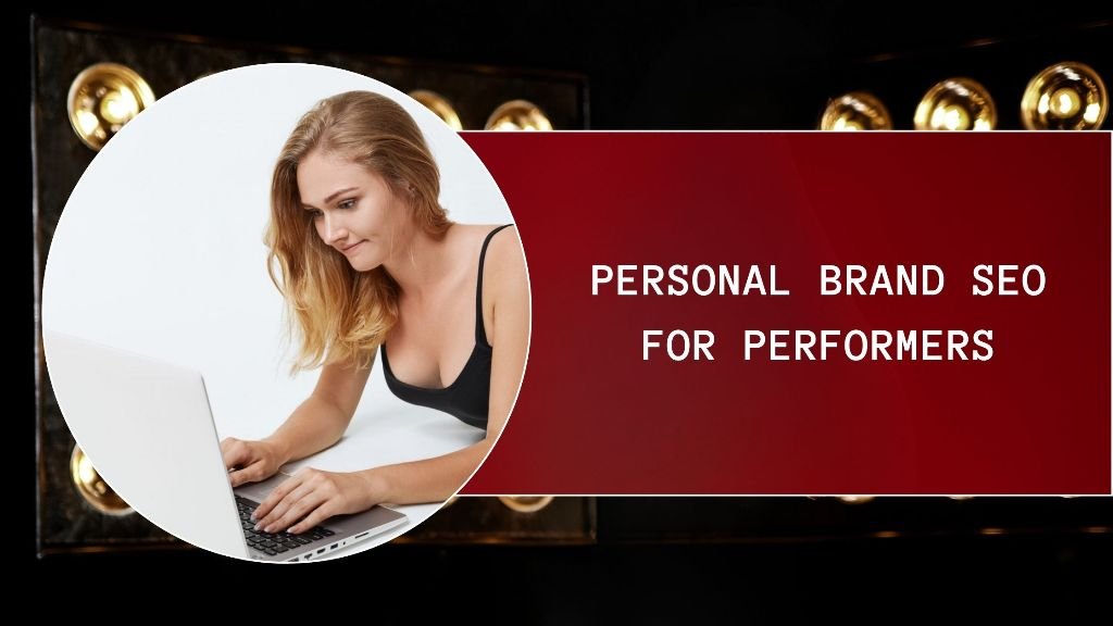Personal Brand SEO for Performers
