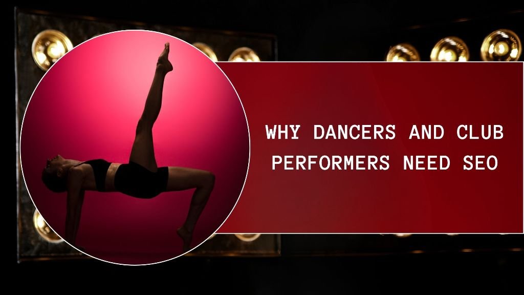 Why Dancers and Club Performers Need SEO